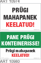 10974 Prügi mahapanek keelatud!. 10980 Pane prügi konteinerisse. Prügi mahapanek keelatud. Telli oma tekstiga. MALL:0.75.