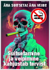 Ära suitseta! Ära veibi! Suitsetamine ja veipimine kahjustab tervist. KLO POSTER (Suitsetamine ja veipimine keelatud). 03AI