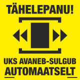 Tähelepanu! Uks avaneb-sulgub automaatselt. Ukseohutus. Automaatne lükanduks.