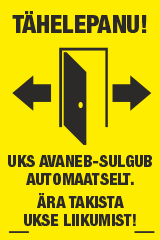Tähelepanu! Uks avaneb-sulgub automaatselt. Ära takista ukse liikumist. Ukseohutus. Automaatne tiibuks.