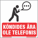 Kõndides ära ole telefonis. Kõndides ära kasuta telefoni. Kõndides ara suhtle telefonis.