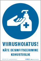Viirushoiatus! Käte desinfitseerimine kohustuslik.