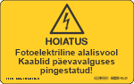 Fotoelektriline alalisvool. Kaablid päevavalguses pingestatud! (150x95mm KAITSEKILEGA). 