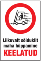 Liikuvalt tööstussõidukilt maha hüppamise keeld